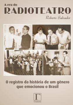 Livro A Era do RadioTeatro - Autor: Roberto Salvador